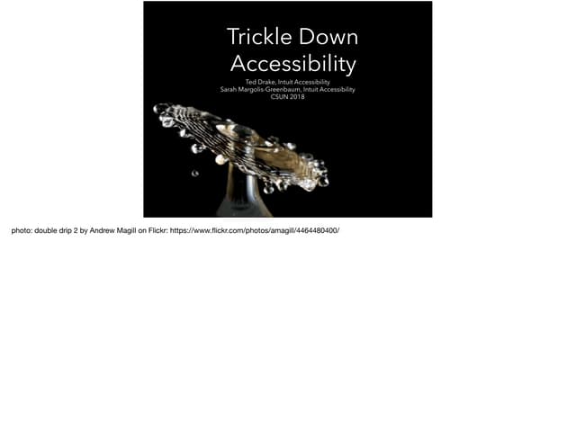 Trickle-Down Accessibility - CSUN 2018