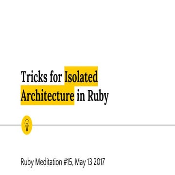 Tricks for Isolated Architecture in Ruby - Sergey Kukunin