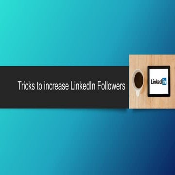 Tricks to increase linked in followers ppt