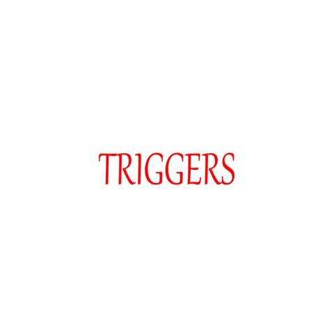 Triggers