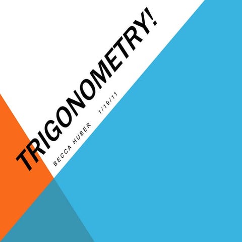 Trigonometry! b huber