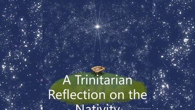 A Trinitarian Reflection on the Nativity