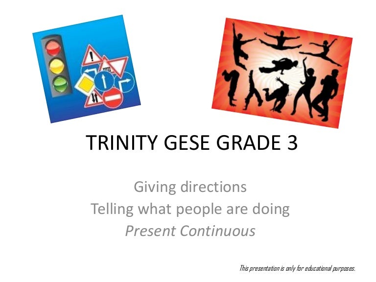 Trinity grade3 Directions / Present Continuous