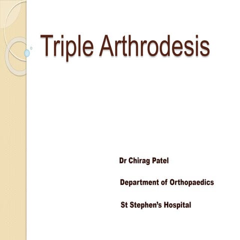 Triple arthrodesis seminar by Dr Chirag Patel