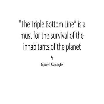 Triple Bottom Line the way forward to rehumanize the businesses of the world 