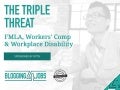 Triple Threat - FMLA, Workers' Compensation & Disability Update 