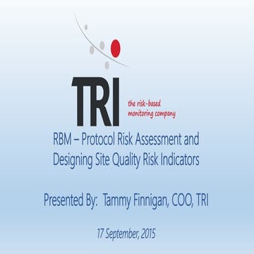 TRI Webinar:  RBM - Protocol Risk Assessment and Designing Site Quality Risk ...