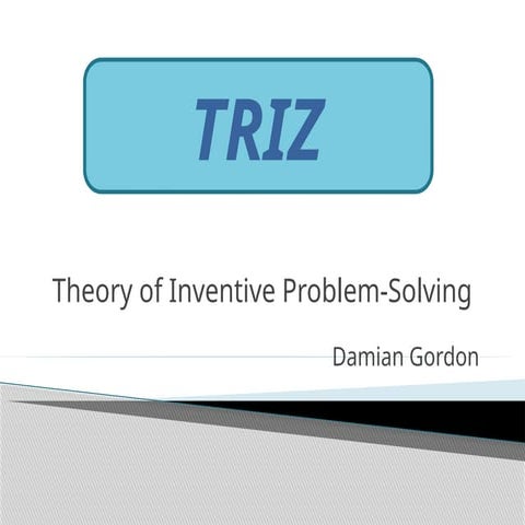 TRIZ: Theory of Inventive Problem Solving | PPTX