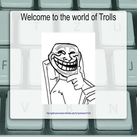 Welcome to the World of Trolls