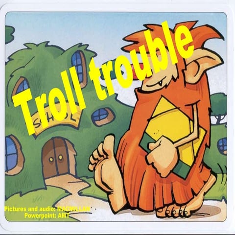 Troll trouble
