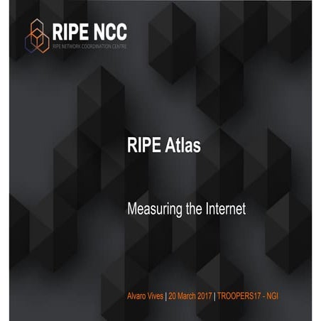 RIPE Atlas, Measuring the Internet