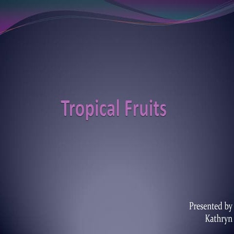 Tropical fruits