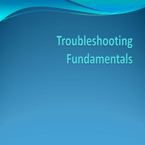 Troubleshooting Fundamentals