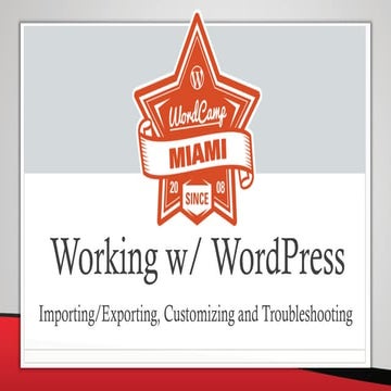 Working with WordPress - Importing Exporting Customizing and Troubleshooting