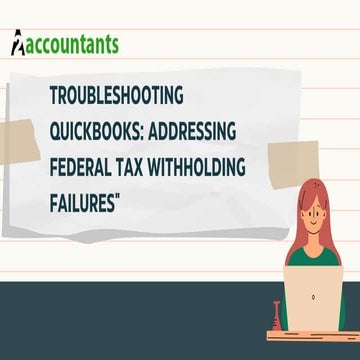 Troubleshooting QuickBooks: Addressing Federal Tax Withholding Failures"