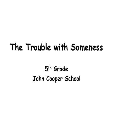 John Cooper School The Trouble with Sameness