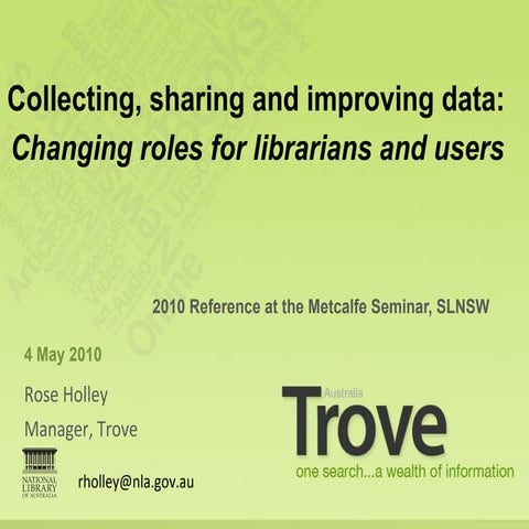 Trove: Collecting, Sharing and Improving Digital Data: Changing roles of libr...