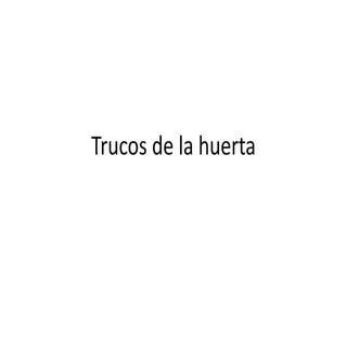 Trucos de la huerta