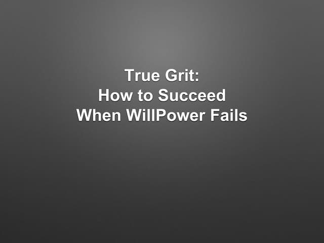 The Ironic Secret to Grit (What to do when Willpower Fails)