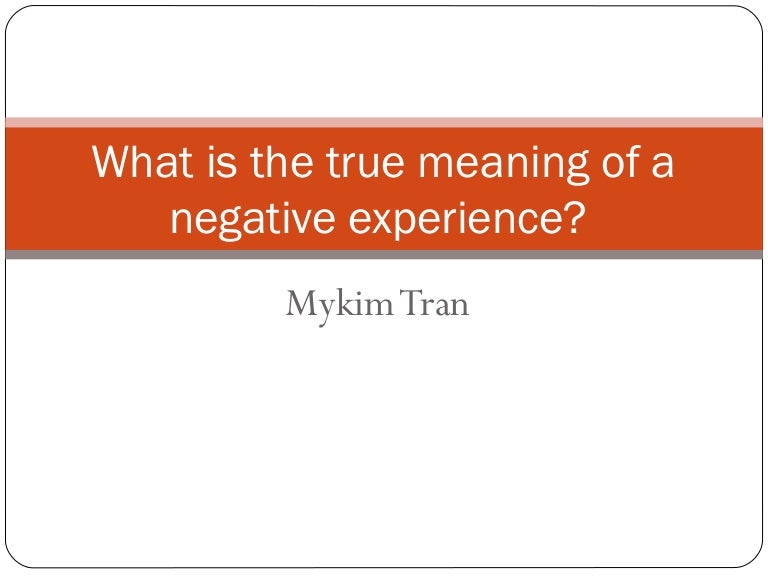 What is the true meaning of a negative experience?