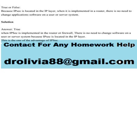 True or FalseBecause IPsec is located in the IP layer, when it is.pdf