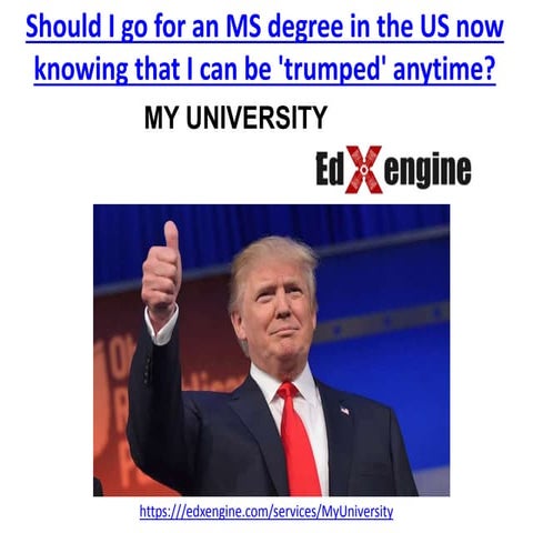 Should I go for a MS degree in the US knowing that i can be "TRUMPED" anytime ?