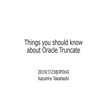 Things you should know about Oracle truncate | PPT