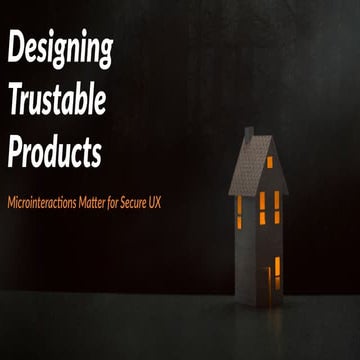 Designing Trustable Products: Microinteractions Matter for Secure UX