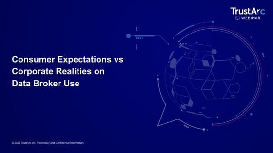 TrustArc Webinar: Consumer Expectations vs Corporate Realities on Data Broker...