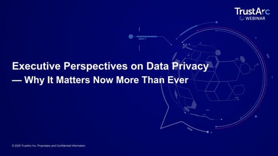 TrustArc Webinar - Executive Perspectives on Data Privacy