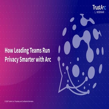 TrustArc Webinar - How Leading Teams Run Privacy Smarter with Arc | PDF