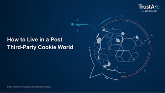 TrustArc Webinar - How to Live in a Post Third-Party Cookie World