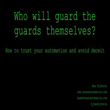 Who will guard the guards themselves? How to trust your automation and avoid ...