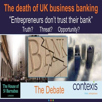 The death of Business Banking? Truth, threat, opportunity?