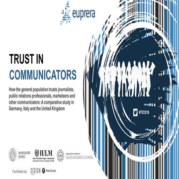 Trust in Communicators 2019 Study: How the general population trusts journalists, public relations professionals, marketeers and other communicators: A comparative study in Germany, Italy and the United Kingdom