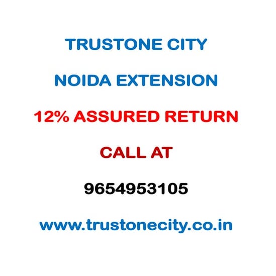 Trustone city, Call 9654953105, 9654953152,Trustone City Noida