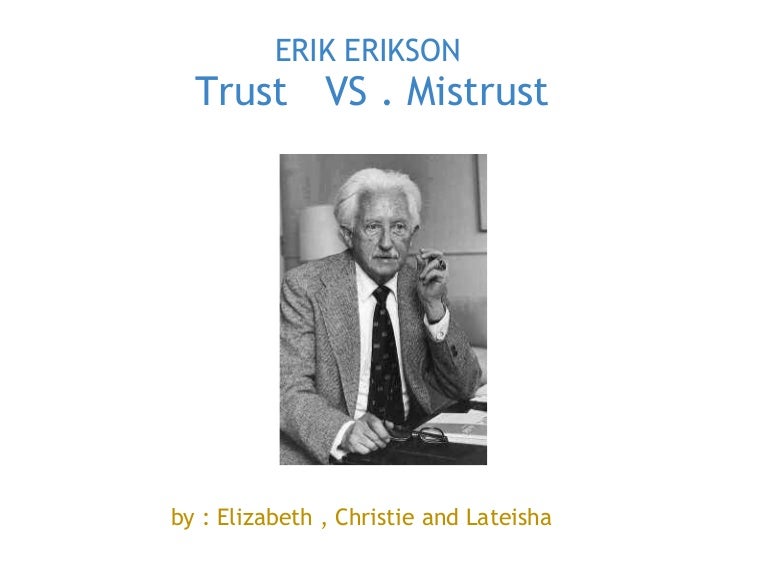 Erik Erikson 1 Stage Trust VS Mistrust