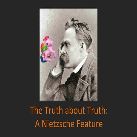 The "Truth" about Truth: A Nietzsche Feature