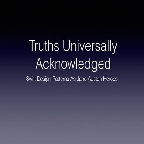 Truths Universally Acknowledged: Swift Design Patterns As Jane Austen Heroes
