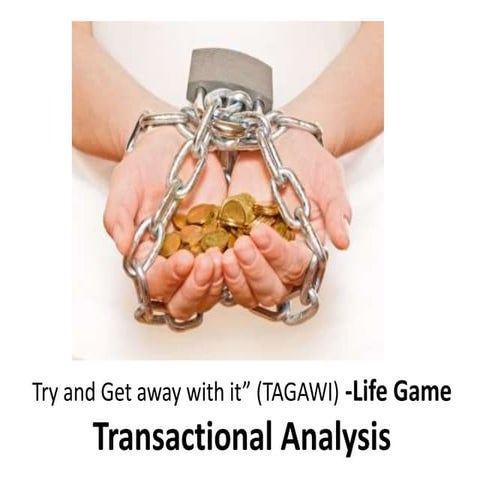 Try and get away with it - Life Game - Transactional Analysis