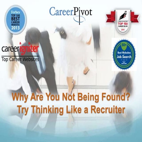 Why are you not being found? Try thinking like a recruiter pca20
