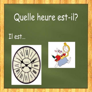 Quelle heure est-il? L'heure