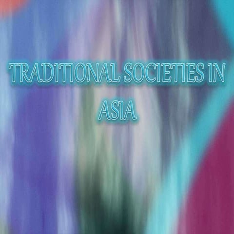 TRADITIONAL SOCIETIES IN ASIA