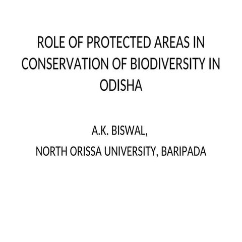 ROLE OF PROTECTED AREAS IN CONSERVATION OF BIODIVERSITY IN ODISHA | PPT