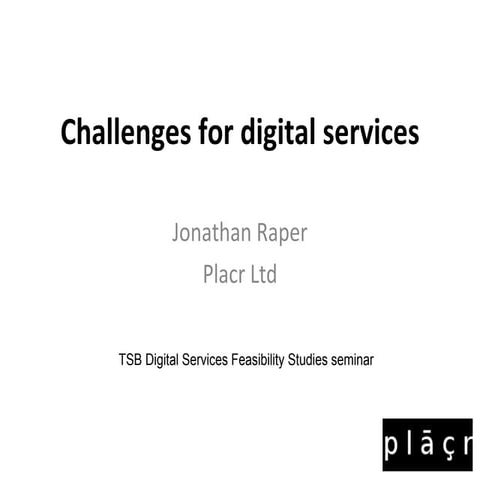TSB Digital Services Challenges- Jonathan Raper