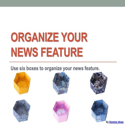 Organize Your News Feature - JNL-1102 - Reporting and Writing I - Professor L...