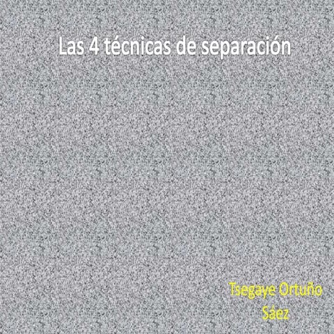 TÉCNICAS DE SEPARACIÓN DE COMPONENTES -TSEGAYE