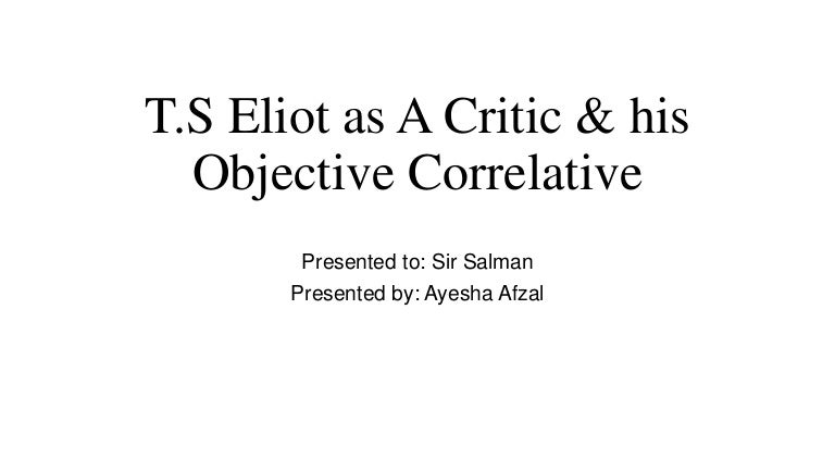 T S Eliot As A Critic His Objective Correlative