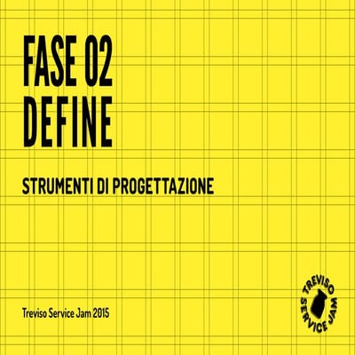 Treviso Service Jam_Define_fase2