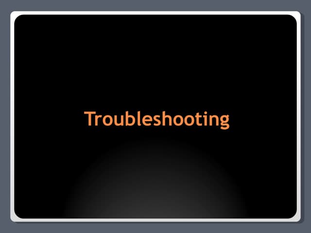 Troubleshooting